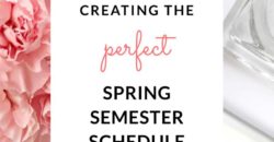 Tips for creating the perfect spring semester schedule